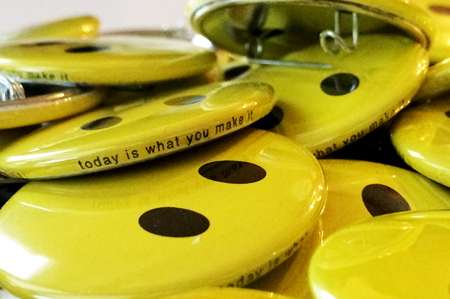 Today is what YOU make it pins